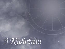 Horoskop 9 Kwiecień